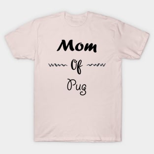 Mom of Pug T-Shirt